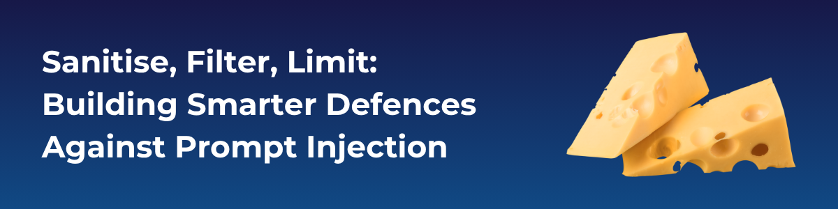 Sanitise, Filter, Limit: Building Smarter Defences Against Prompt Injection