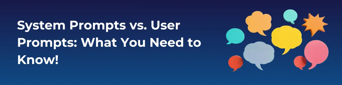 System Prompts vs. User Prompts: What You Need to Know!