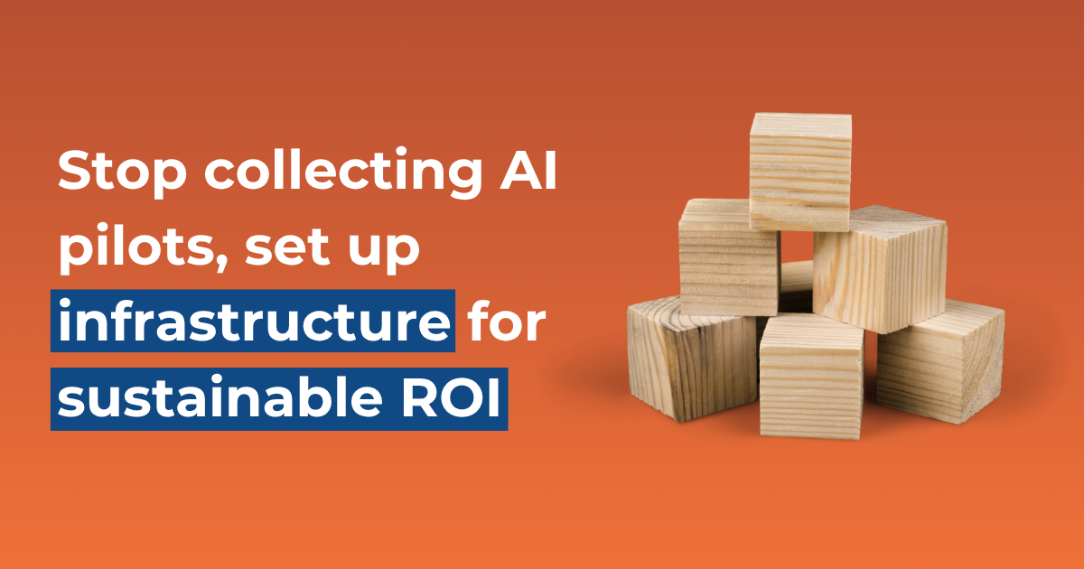 Stop collecting AI pilots, set up infrastructure for sustainable ROI