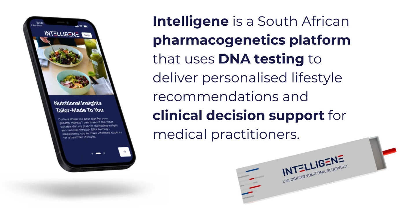 Intelligene is a South African pharmacogenetics platform that uses DNA testing to deliver personalised medication and lifestyle recommendations
